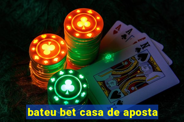 bateu bet casa de aposta